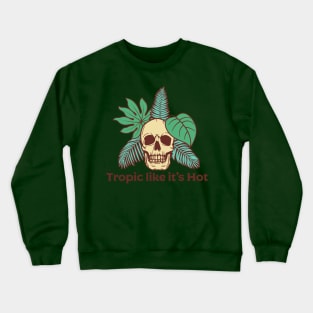 Tropic like it's hot Crewneck Sweatshirt